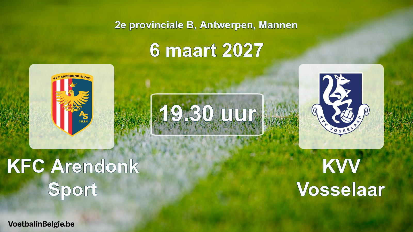 Match prévu football hommes: KFC Arendonk Sport - KVV Vosselaar (6 mars 2027)