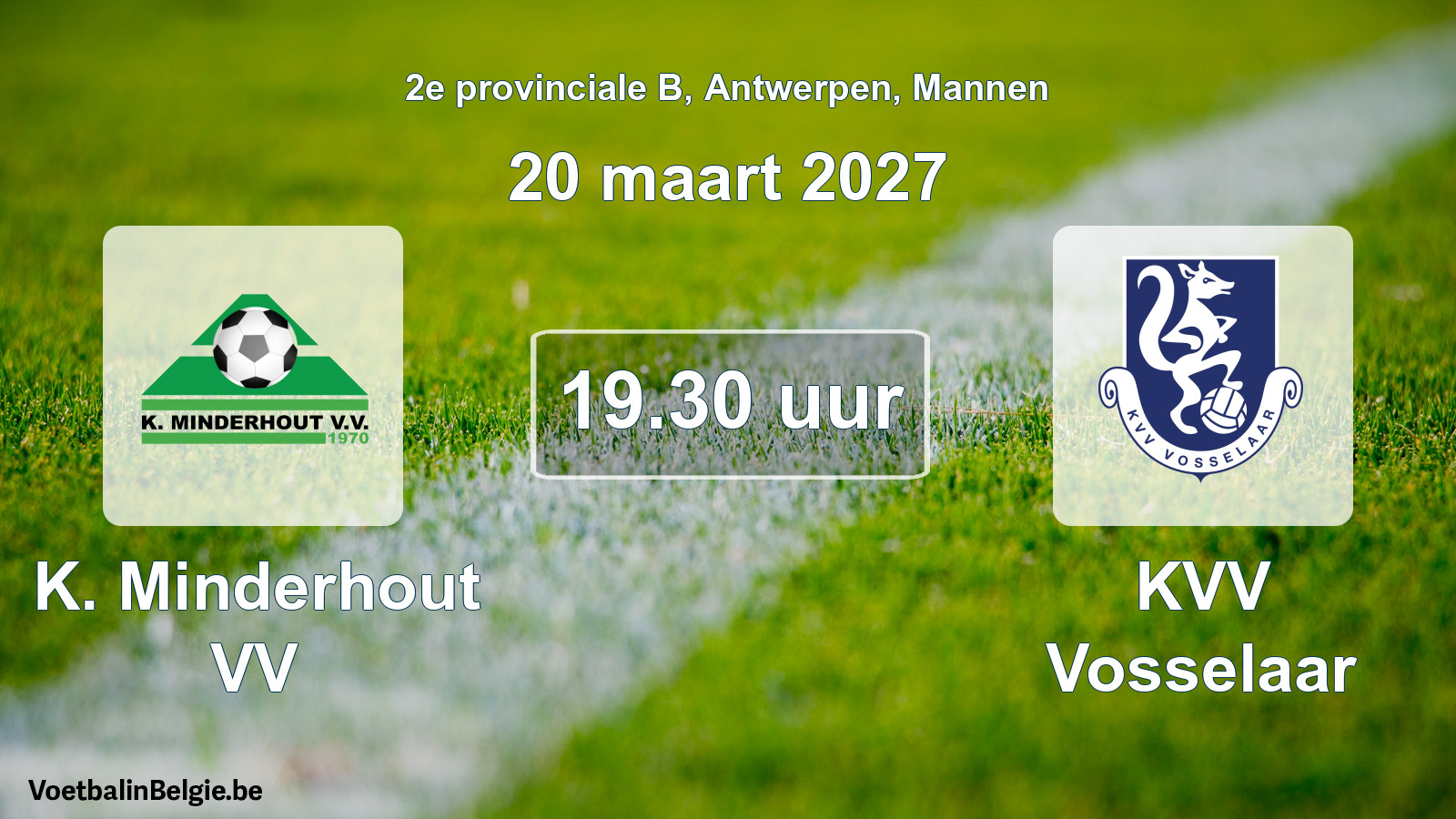 Geplantes Spiel männer-Fußball: K. Minderhout VV - KVV Vosselaar (20 März 2027)