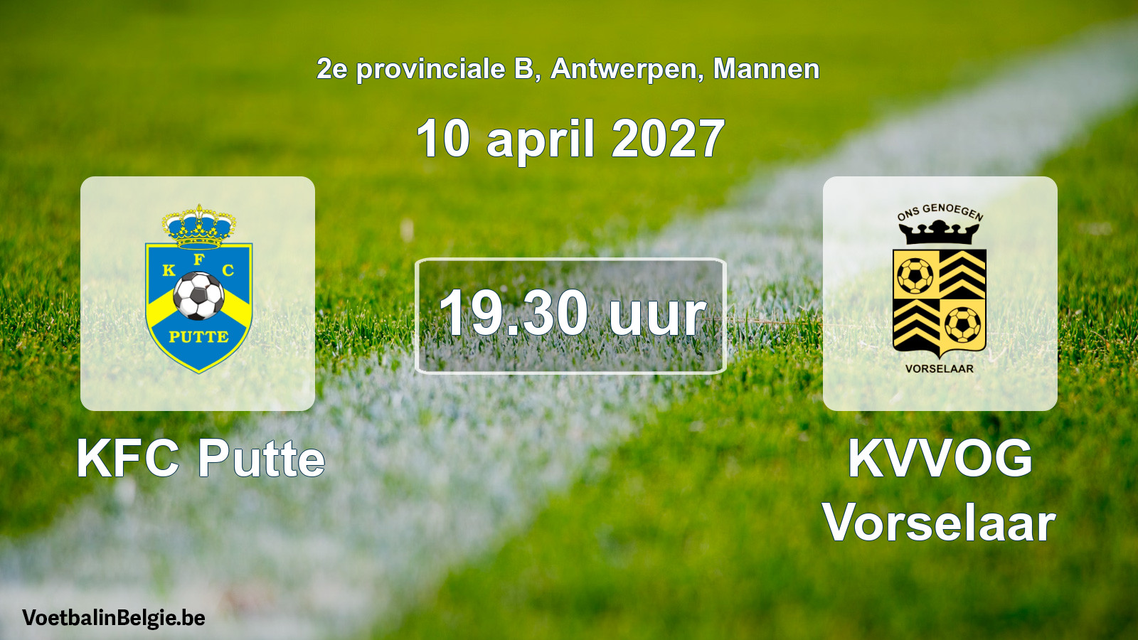Match prévu football hommes: KFC Putte - KVVOG Vorselaar (10 avril 2027)