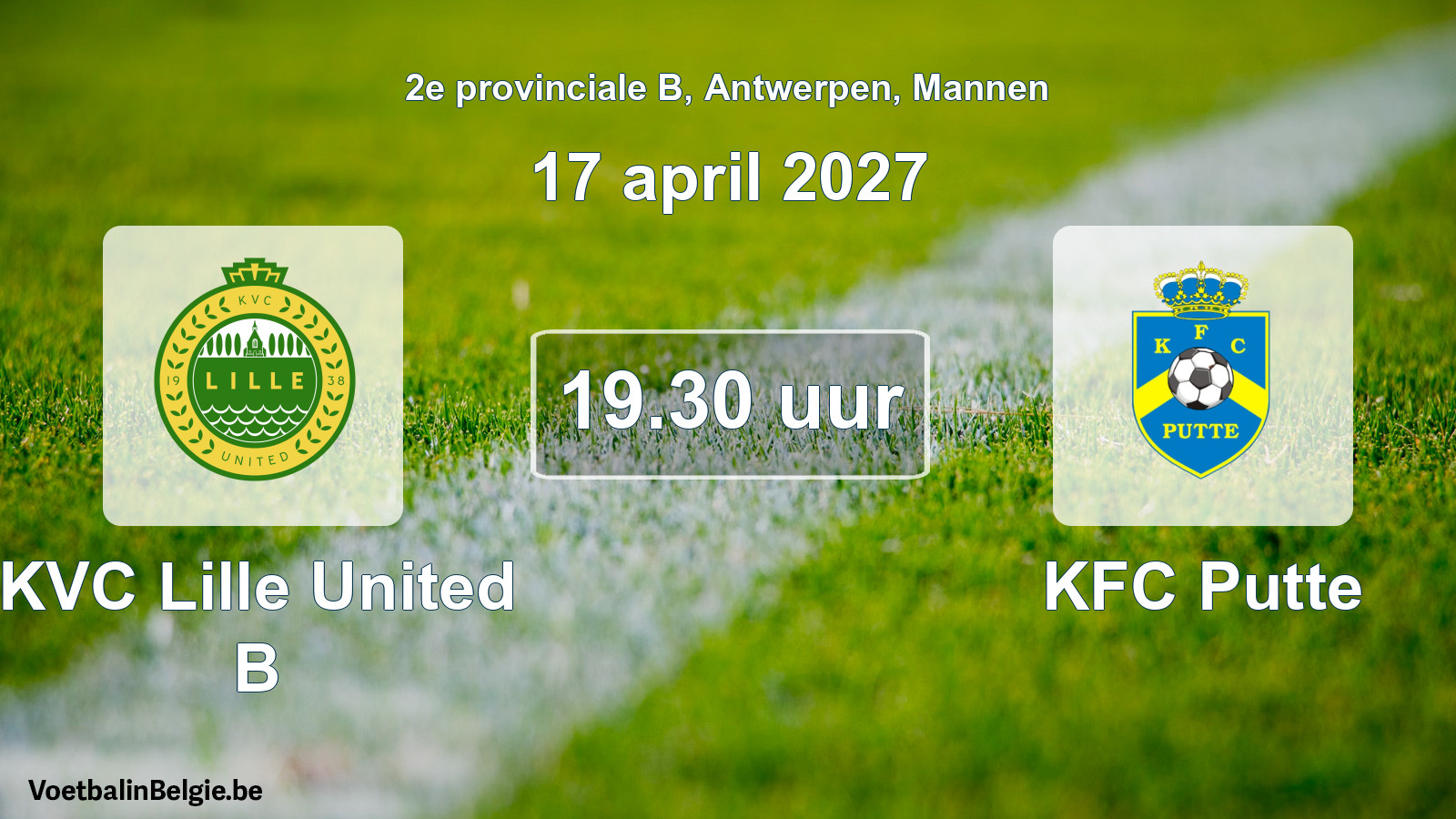 Match prévu football hommes: KVC Lille United B - KFC Putte (17 avril 2027)