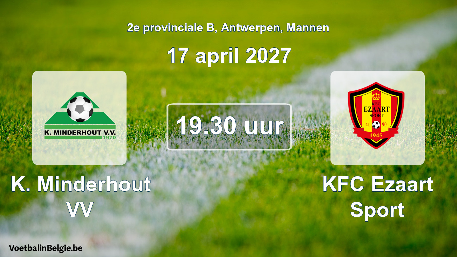Match prévu football hommes: K. Minderhout VV - KFC Ezaart Sport (17 avril 2027)
