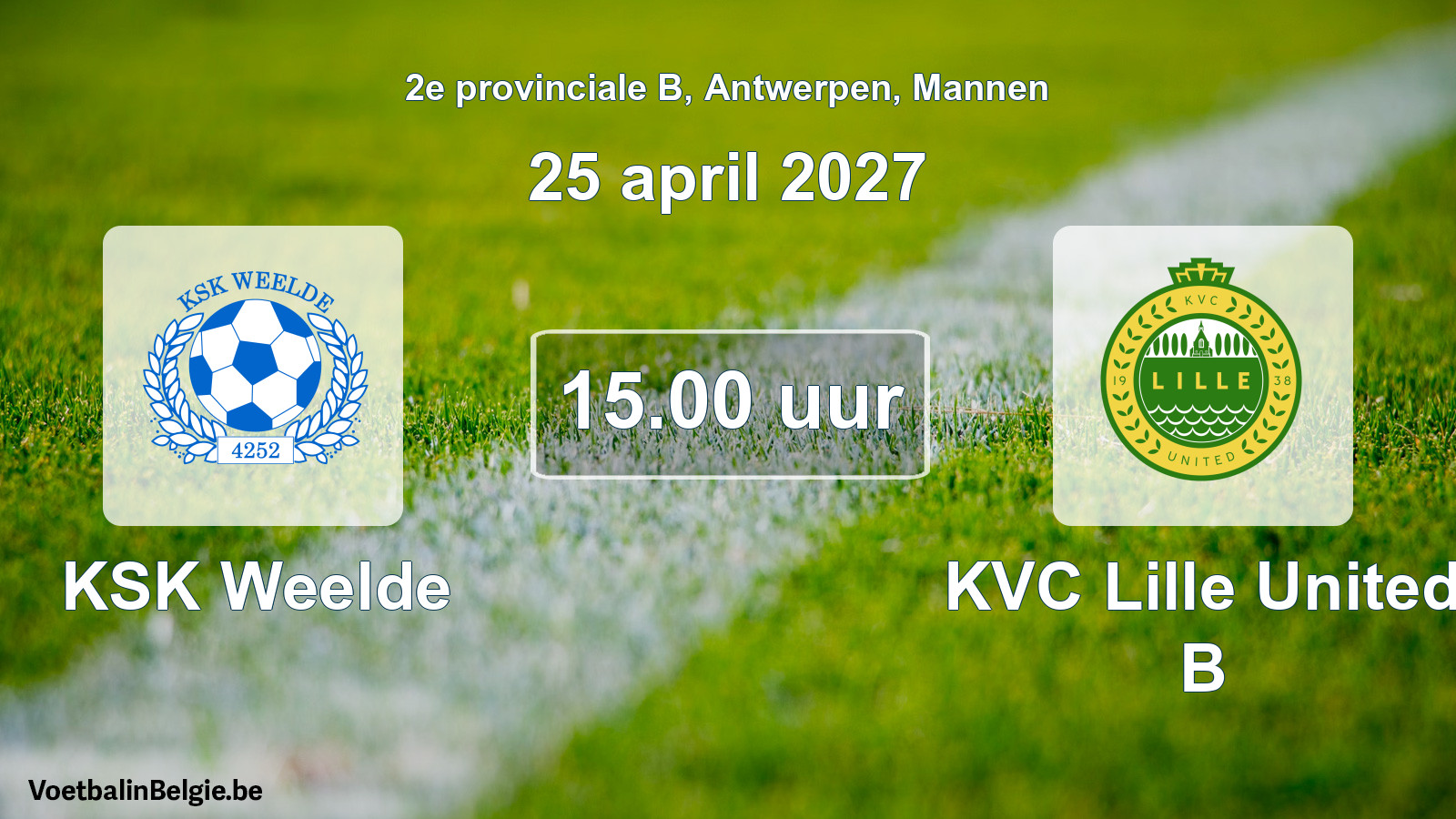 Match prévu football hommes: KSK Weelde - KVC Lille United B (25 avril 2027)