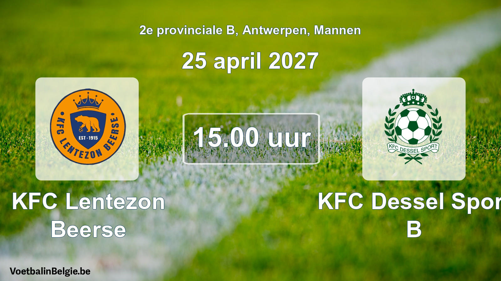 Match prévu football hommes: KFC Lentezon Beerse - KFC Dessel Sport B (25 avril 2027)