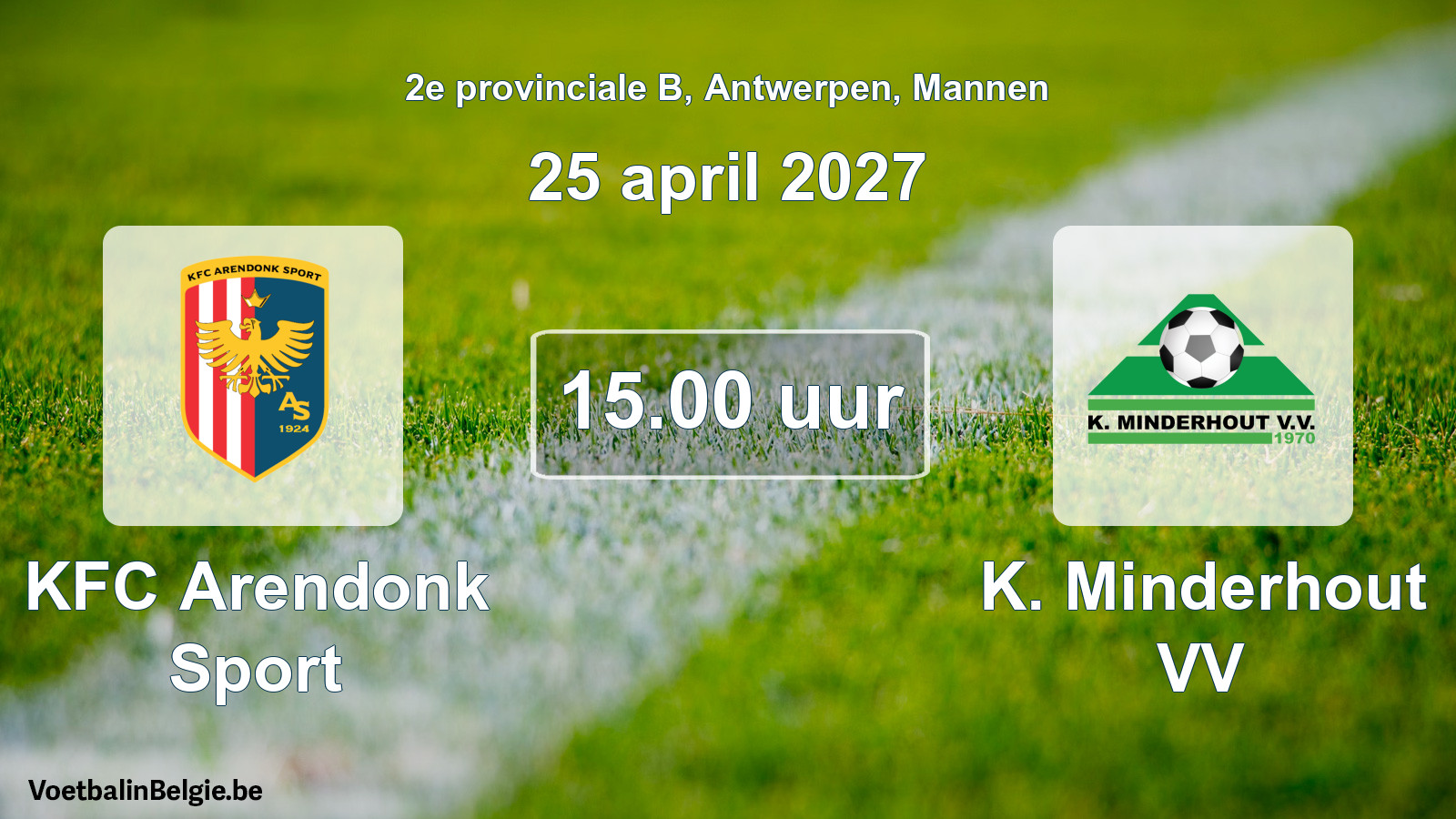 Scheduled match men football: KFC Arendonk Sport - K. Minderhout VV (25 April 2027)