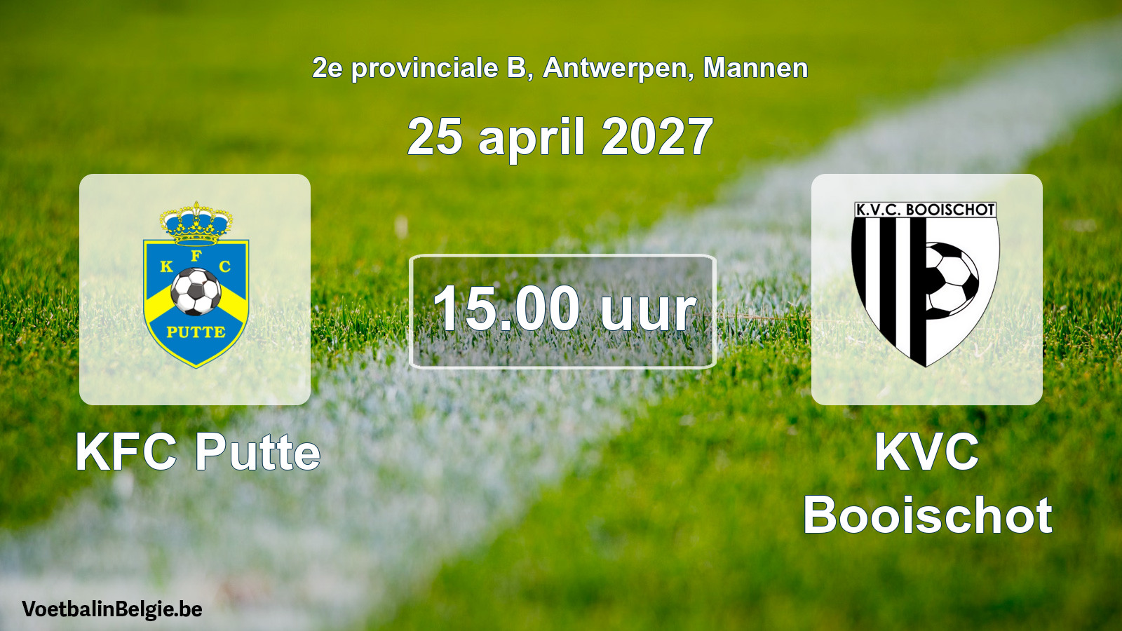 Match prévu football hommes: KFC Putte - KVC Booischot (25 avril 2027)