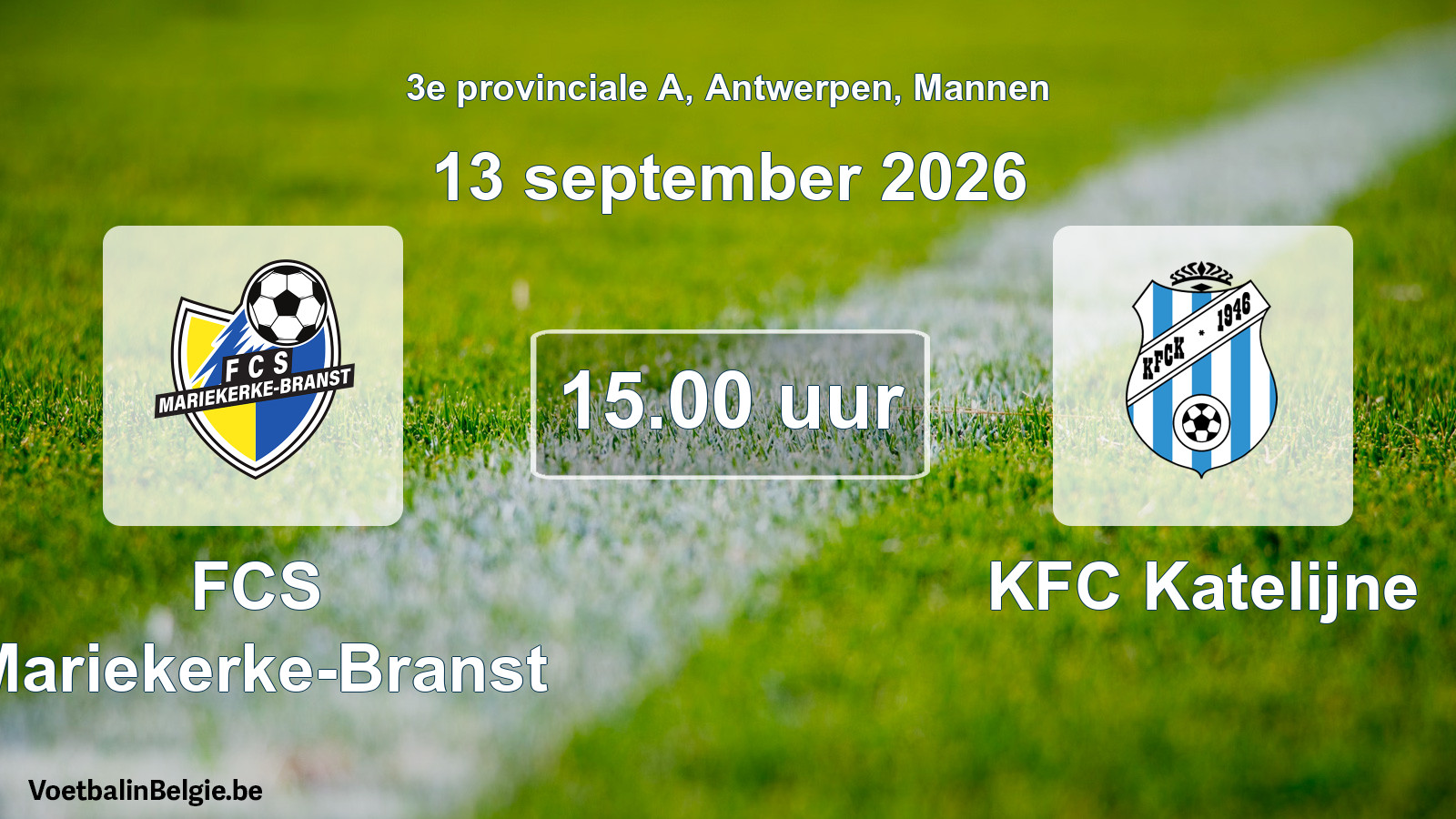Match prévu football hommes: FCS Mariekerke-Branst - KFC Katelijne (13 septembre 2026)