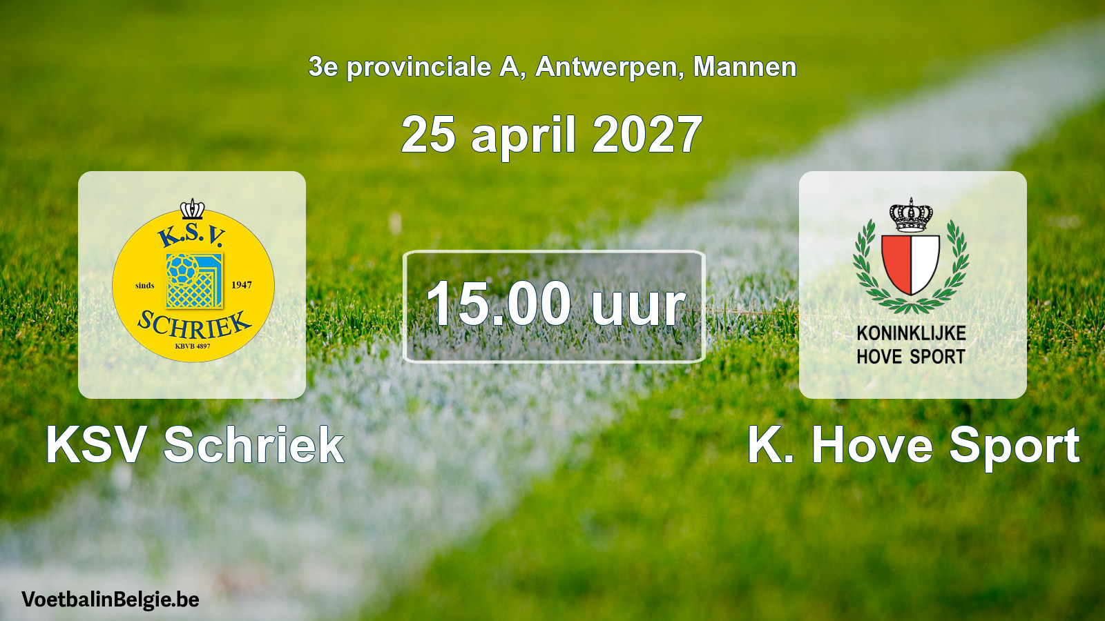 Geplande wedstrijd mannenvoetbal: KSV Schriek - K. Hove Sport (25 april 2027)
