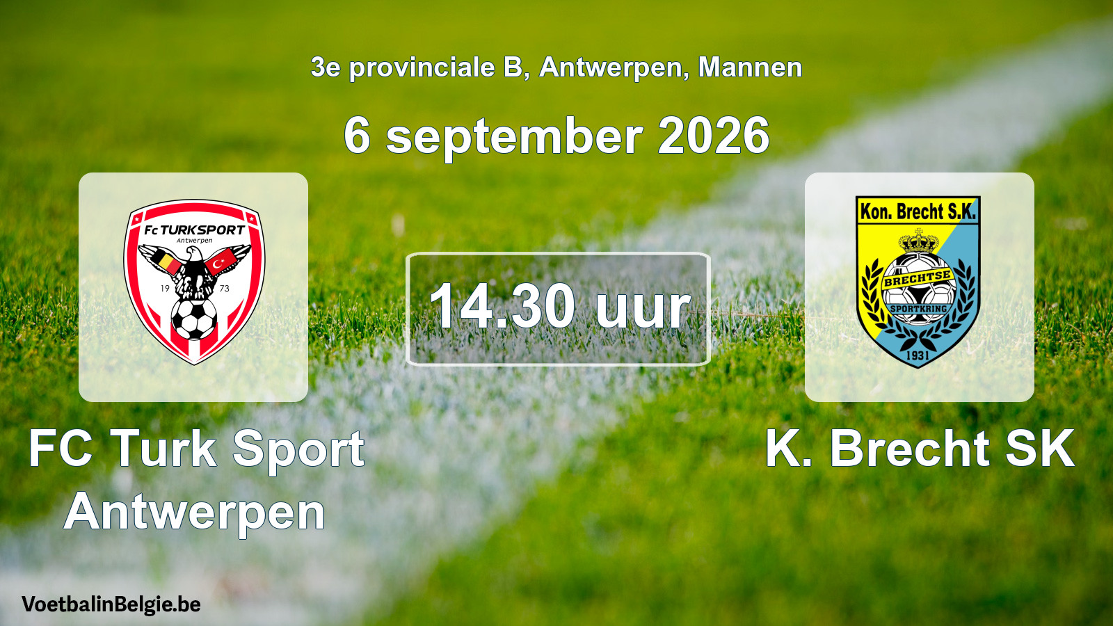 Match prévu football hommes: FC Turk Sport Antwerpen - K. Brecht SK (6 septembre 2026)