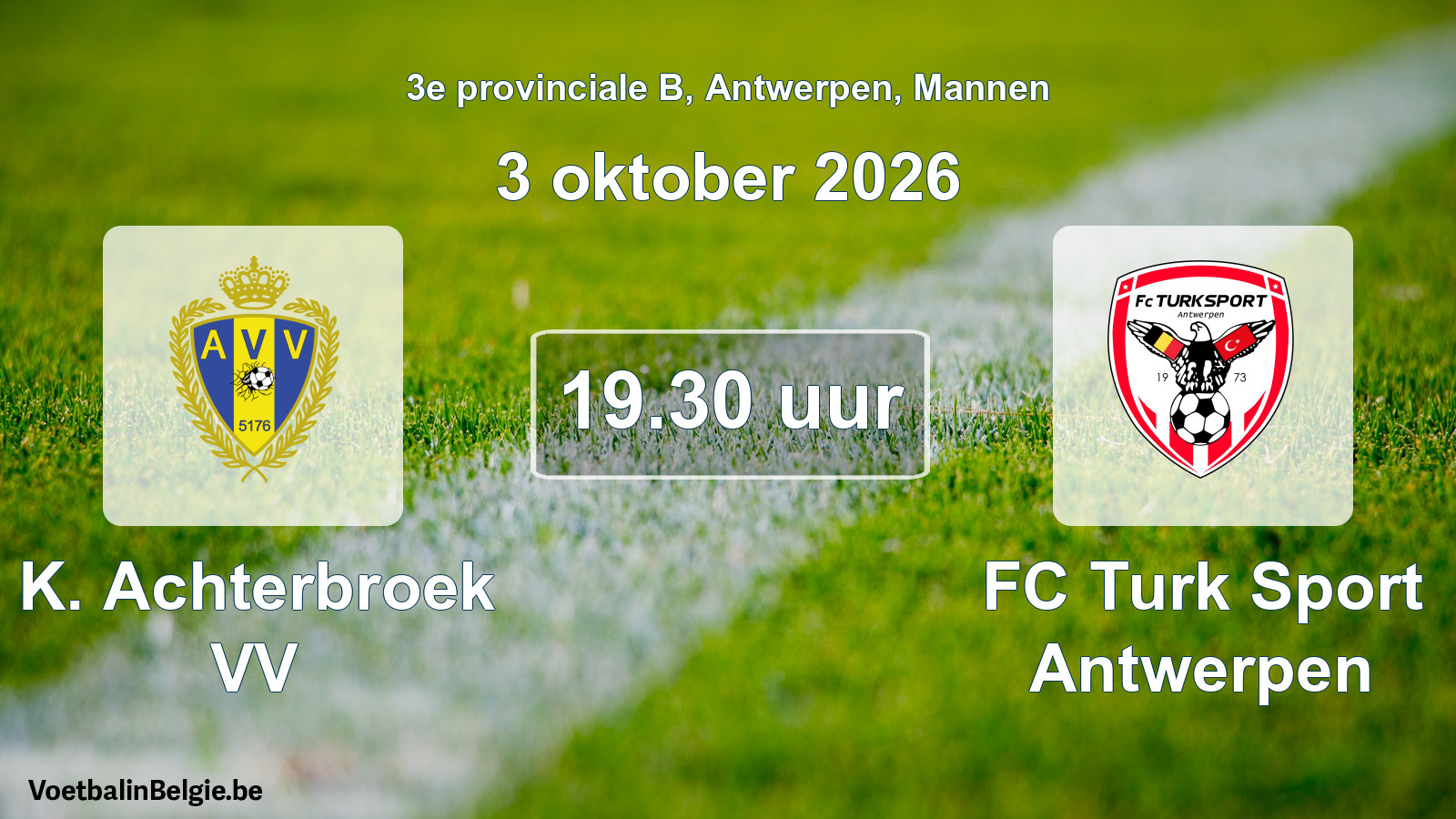 Scheduled match men football: K. Achterbroek VV - FC Turk Sport Antwerpen (3 October 2026)