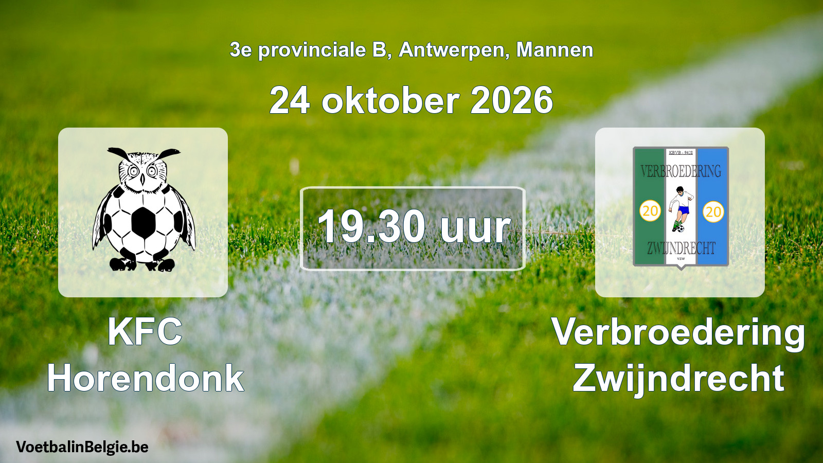 Match prévu football hommes: KFC Horendonk - Verbroedering Zwijndrecht (24 octobre 2026)