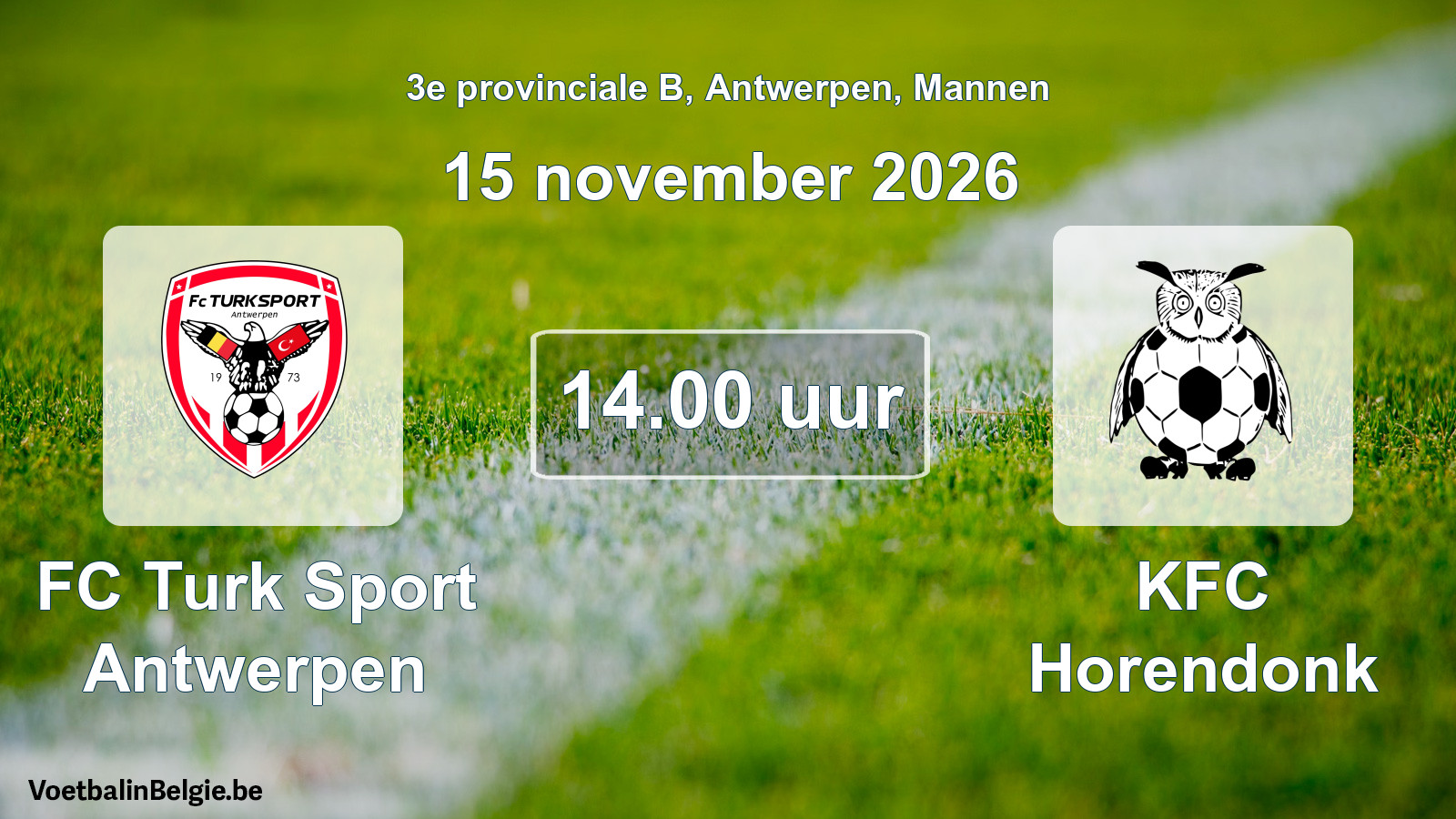Match prévu football hommes: FC Turk Sport Antwerpen - KFC Horendonk (15 novembre 2026)
