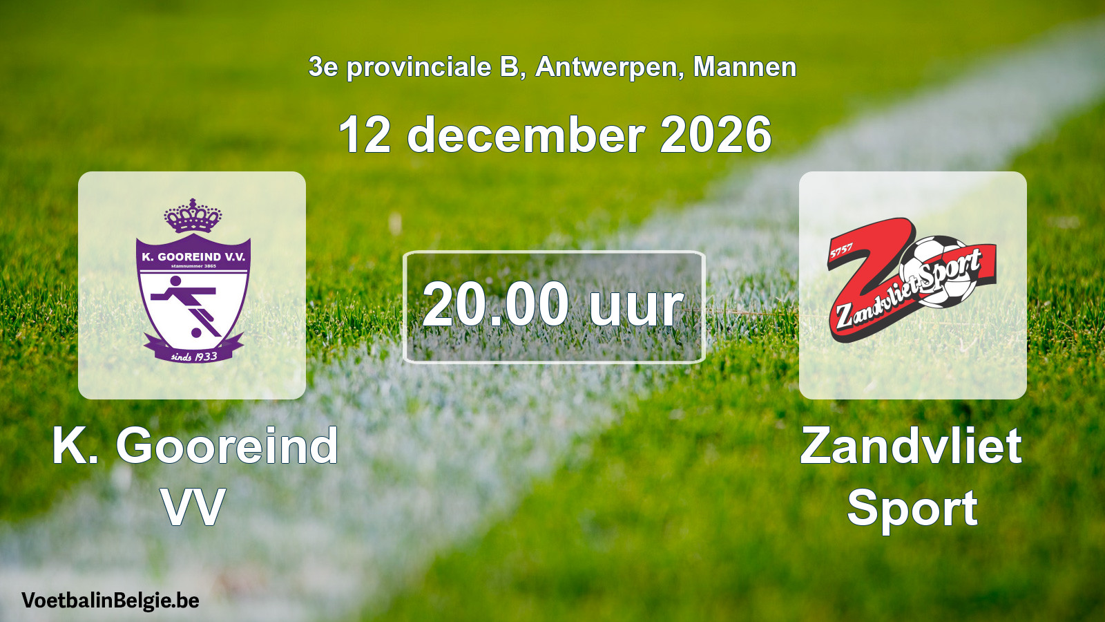 Match prévu football hommes: K. Gooreind VV - Zandvliet Sport (12 décembre 2026)