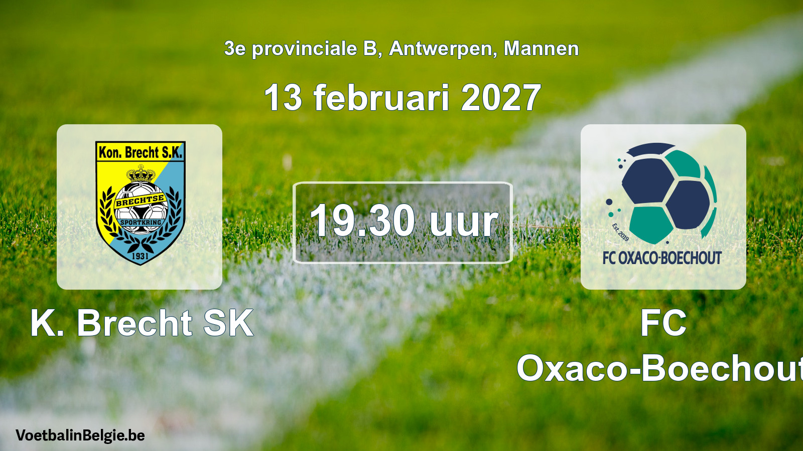 Scheduled match men football: K. Brecht SK - FC Oxaco-Boechout (13 February 2027)