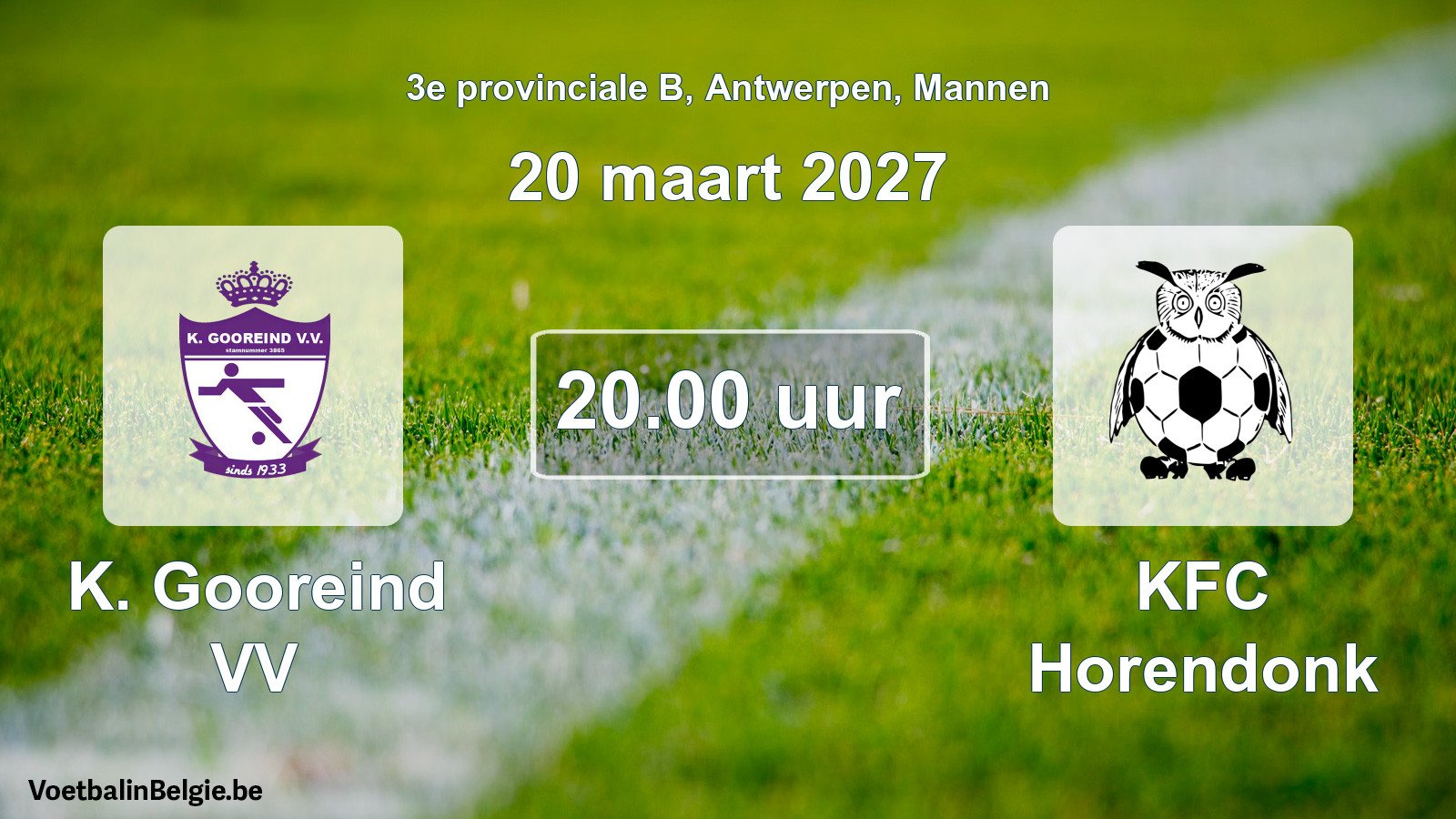 Geplande wedstrijd mannenvoetbal: K. Gooreind VV - KFC Horendonk (20 maart 2027)
