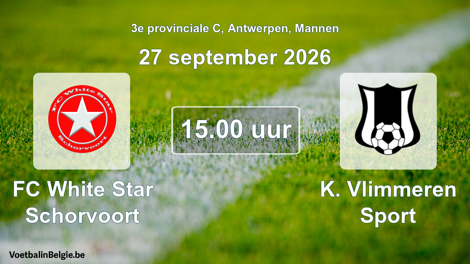 Geplande wedstrijd mannenvoetbal: FC White Star Schorvoort - K. Vlimmeren Sport (27 september 2026)