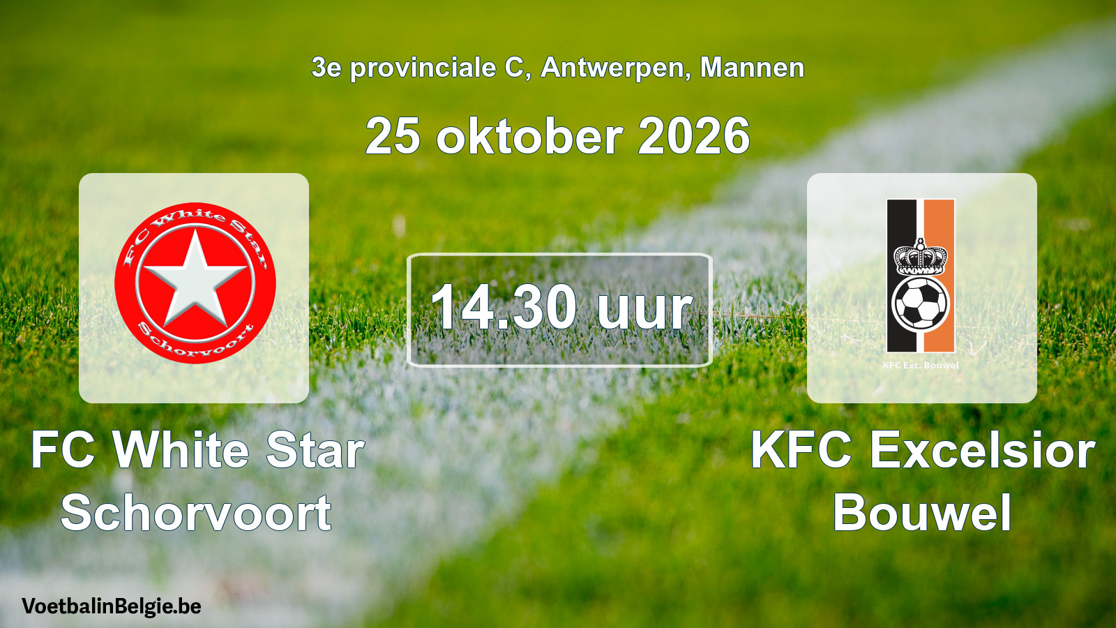 Geplande wedstrijd mannenvoetbal: FC White Star Schorvoort - KFC Excelsior Bouwel (25 oktober 2026)