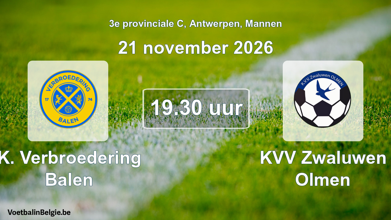 Match prévu football hommes: K. Verbroedering Balen - KVV Zwaluwen Olmen (21 novembre 2026)