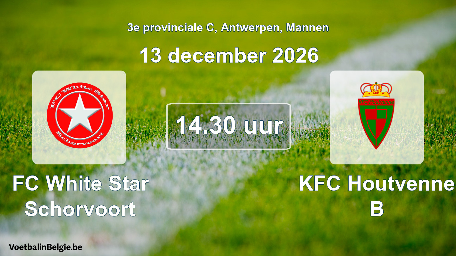 Geplande wedstrijd mannenvoetbal: FC White Star Schorvoort - KFC Houtvenne B (13 december 2026)