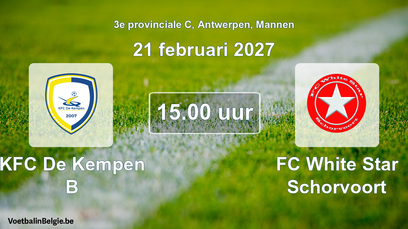 Geplantes Spiel männer-Fußball: KFC De Kempen B - FC White Star Schorvoort (21 Februar 2027)
