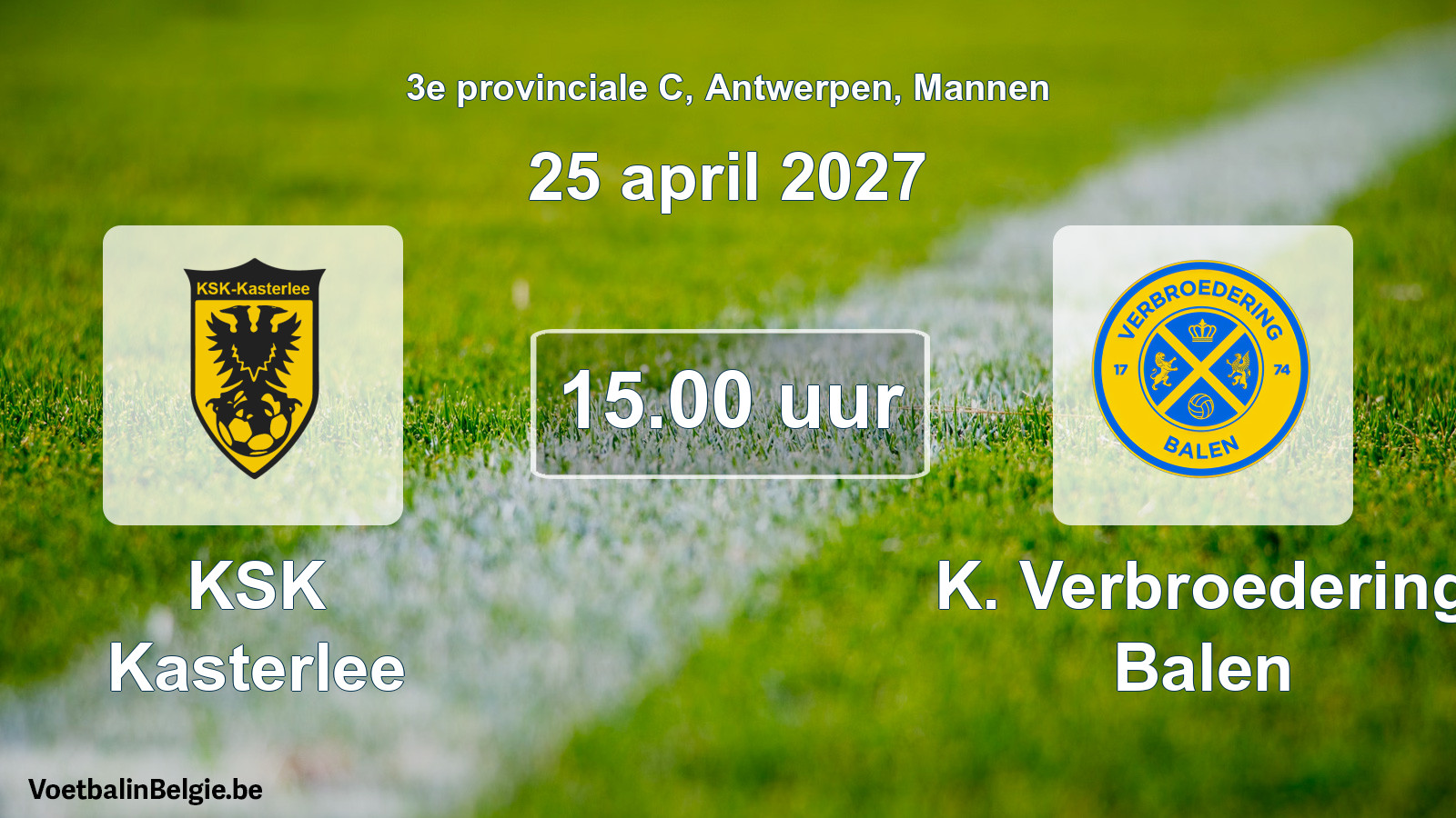 Match prévu football hommes: KSK Kasterlee - K. Verbroedering Balen (25 avril 2027)