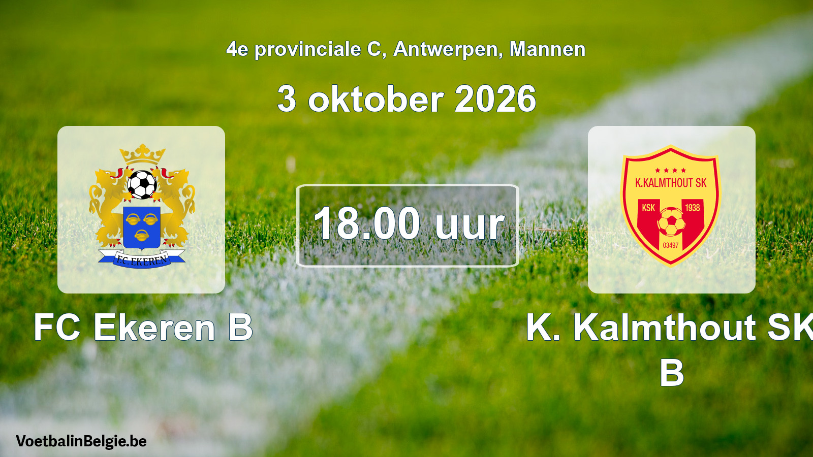 Match prévu football hommes: FC Ekeren B - K. Kalmthout SK B (3 octobre 2026)