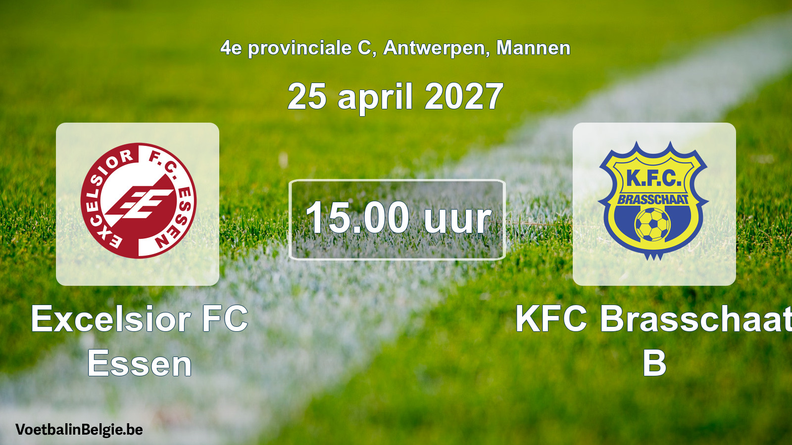 Geplande wedstrijd mannenvoetbal: Excelsior FC Essen - KFC Brasschaat B (25 april 2027)