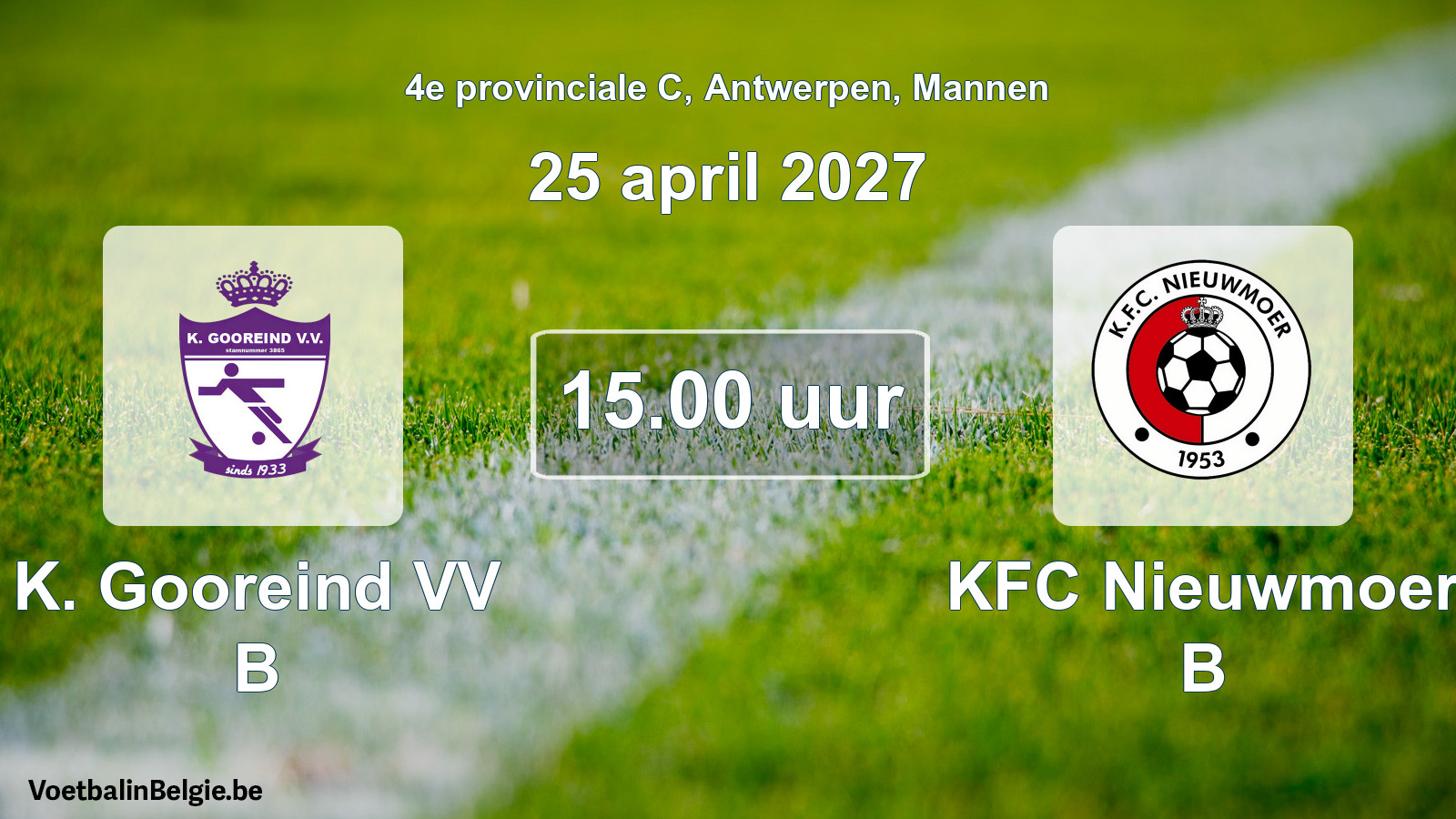 Scheduled match men football: K. Gooreind VV B - KFC Nieuwmoer B (25 April 2027)