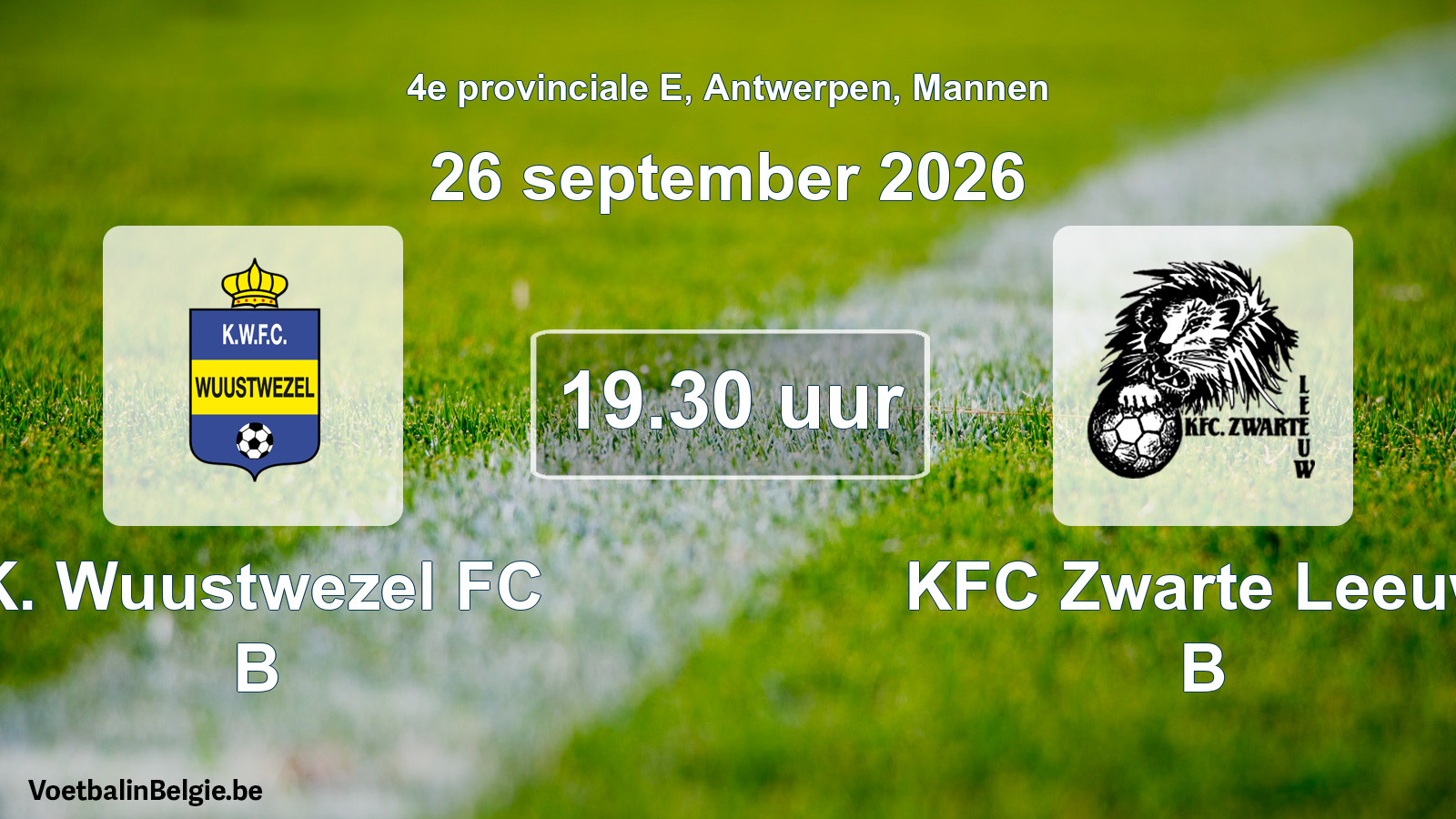 Match prévu football hommes: K. Wuustwezel FC B - KFC Zwarte Leeuw B (26 septembre 2026)