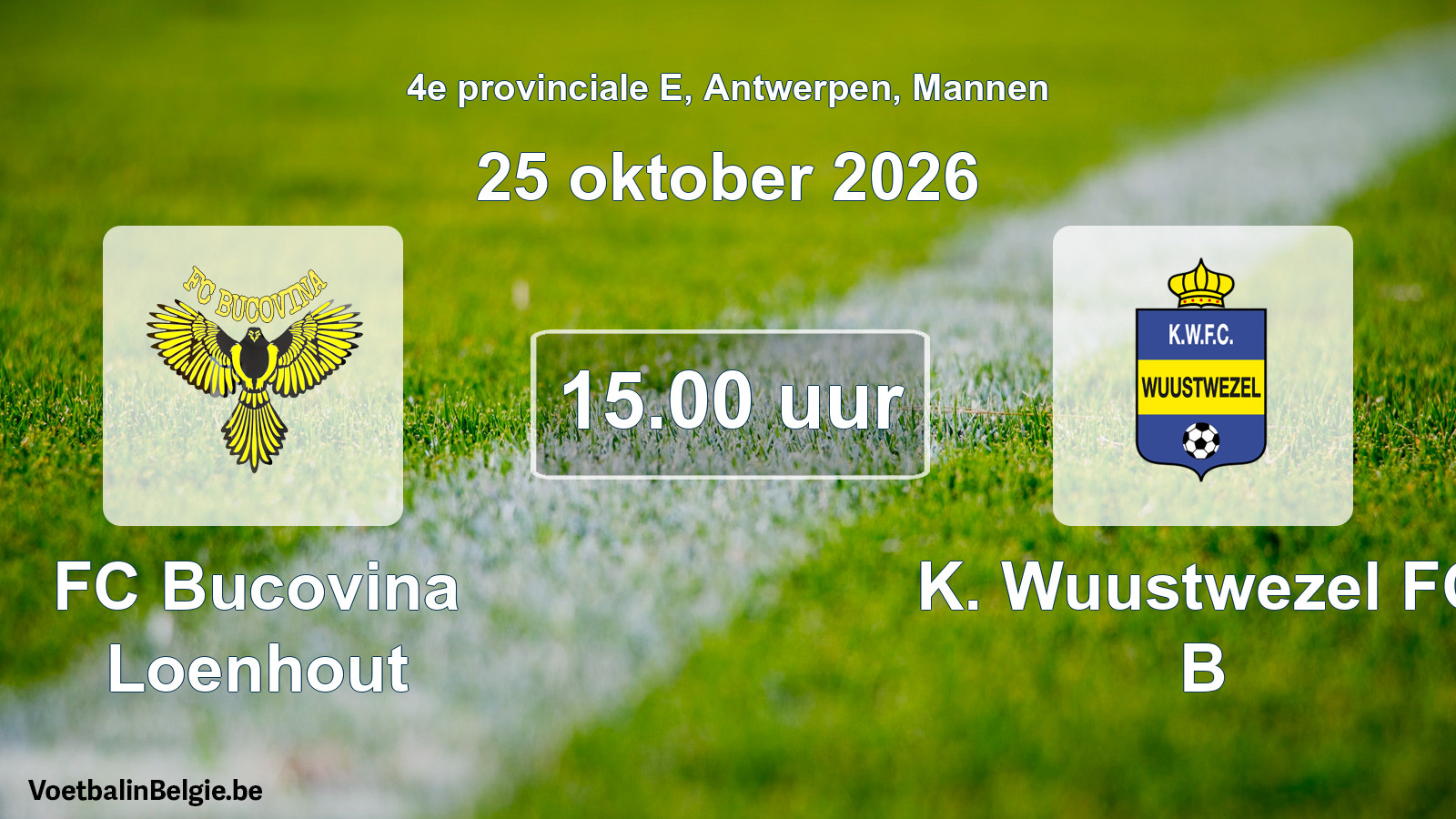Geplande wedstrijd mannenvoetbal: FC Bucovina Loenhout - K. Wuustwezel FC B (25 oktober 2026)