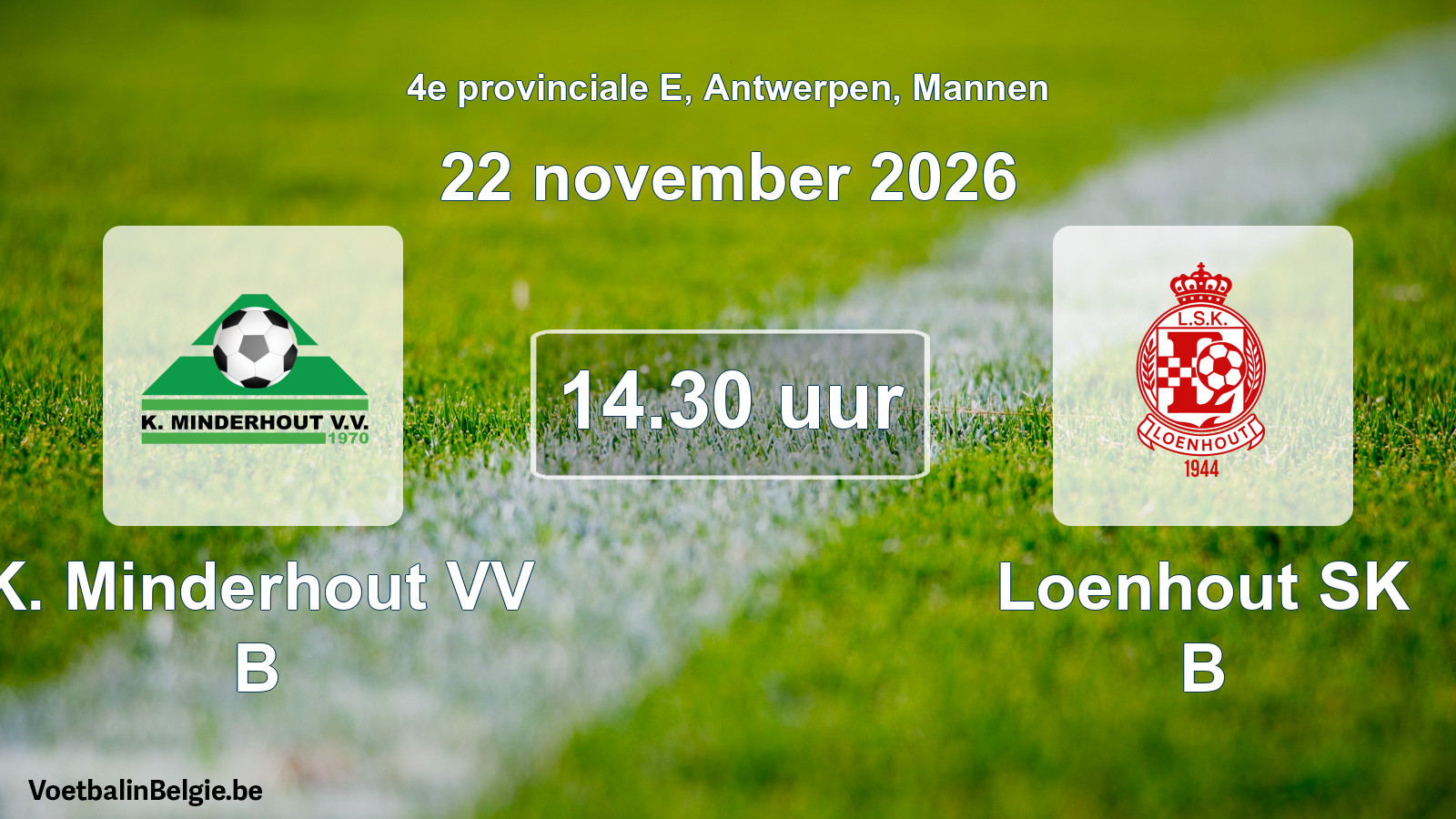 Geplande wedstrijd mannenvoetbal: K. Minderhout VV B - Loenhout SK B (22 november 2026)