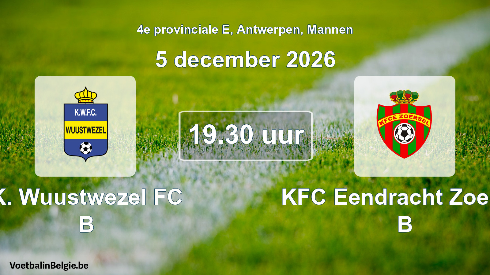 Geplande wedstrijd mannenvoetbal: K. Wuustwezel FC B - KFC Eendracht Zoersel B (5 december 2026)