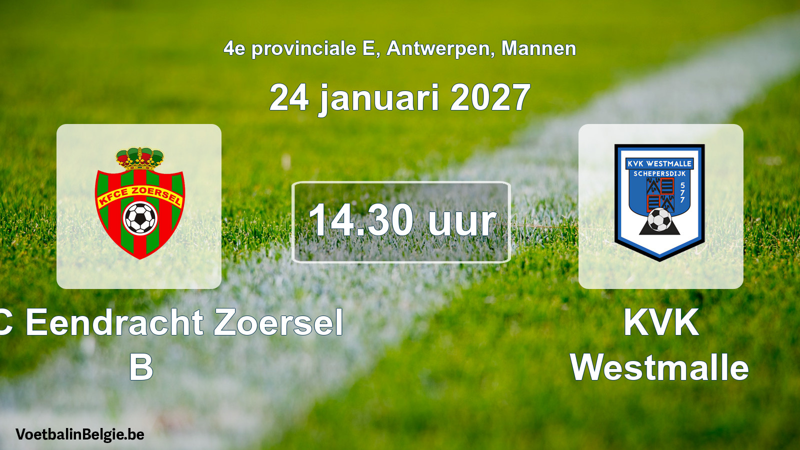 Geplande wedstrijd mannenvoetbal: KFC Eendracht Zoersel B - KVK Westmalle (24 januari 2027)