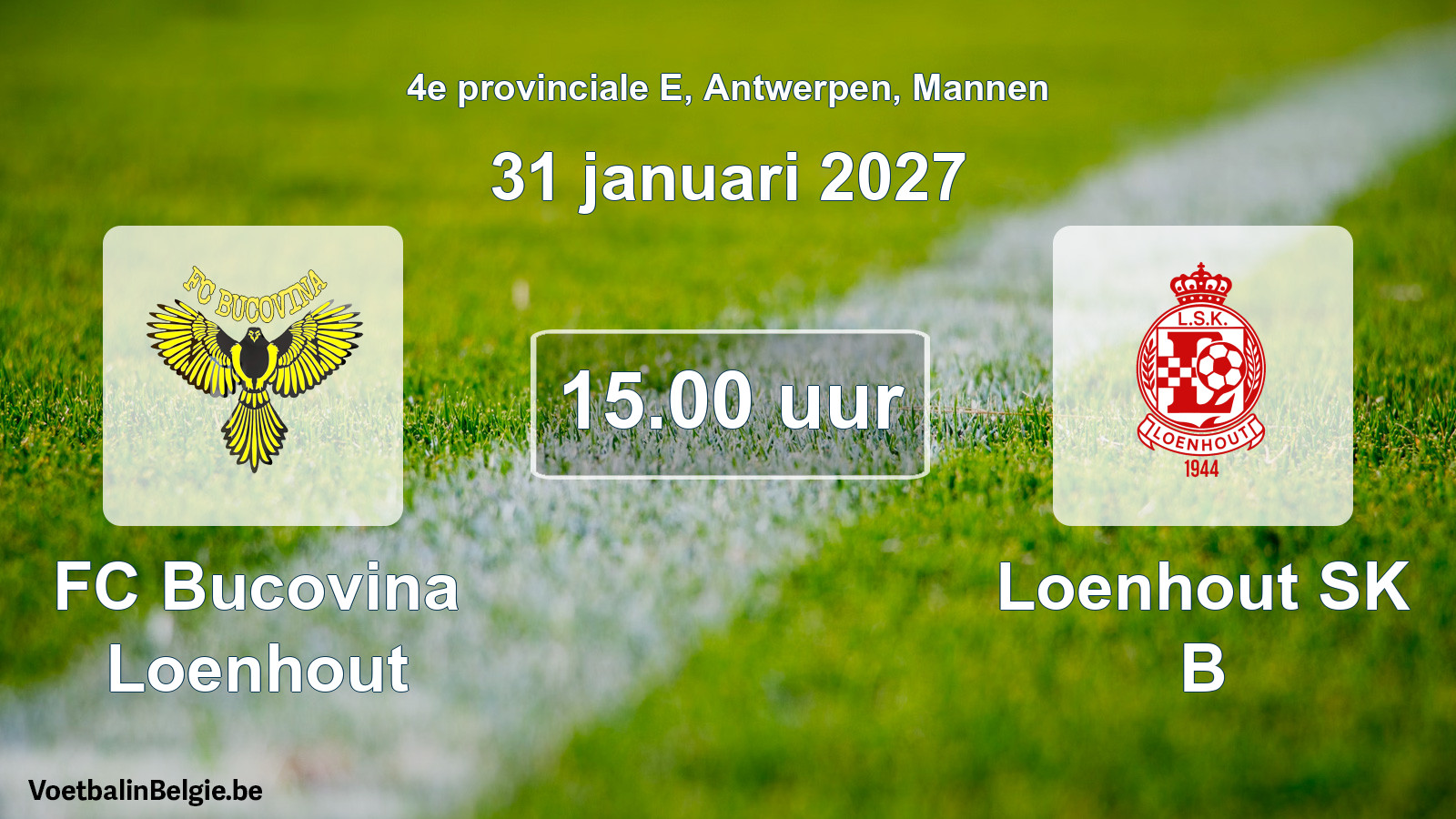 Geplande wedstrijd mannenvoetbal: FC Bucovina Loenhout - Loenhout SK B (31 januari 2027)