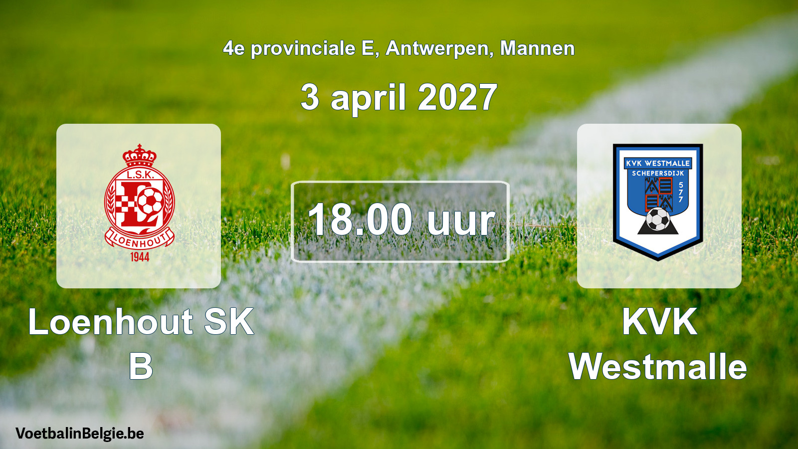 Match prévu football hommes: Loenhout SK B - KVK Westmalle (3 avril 2027)