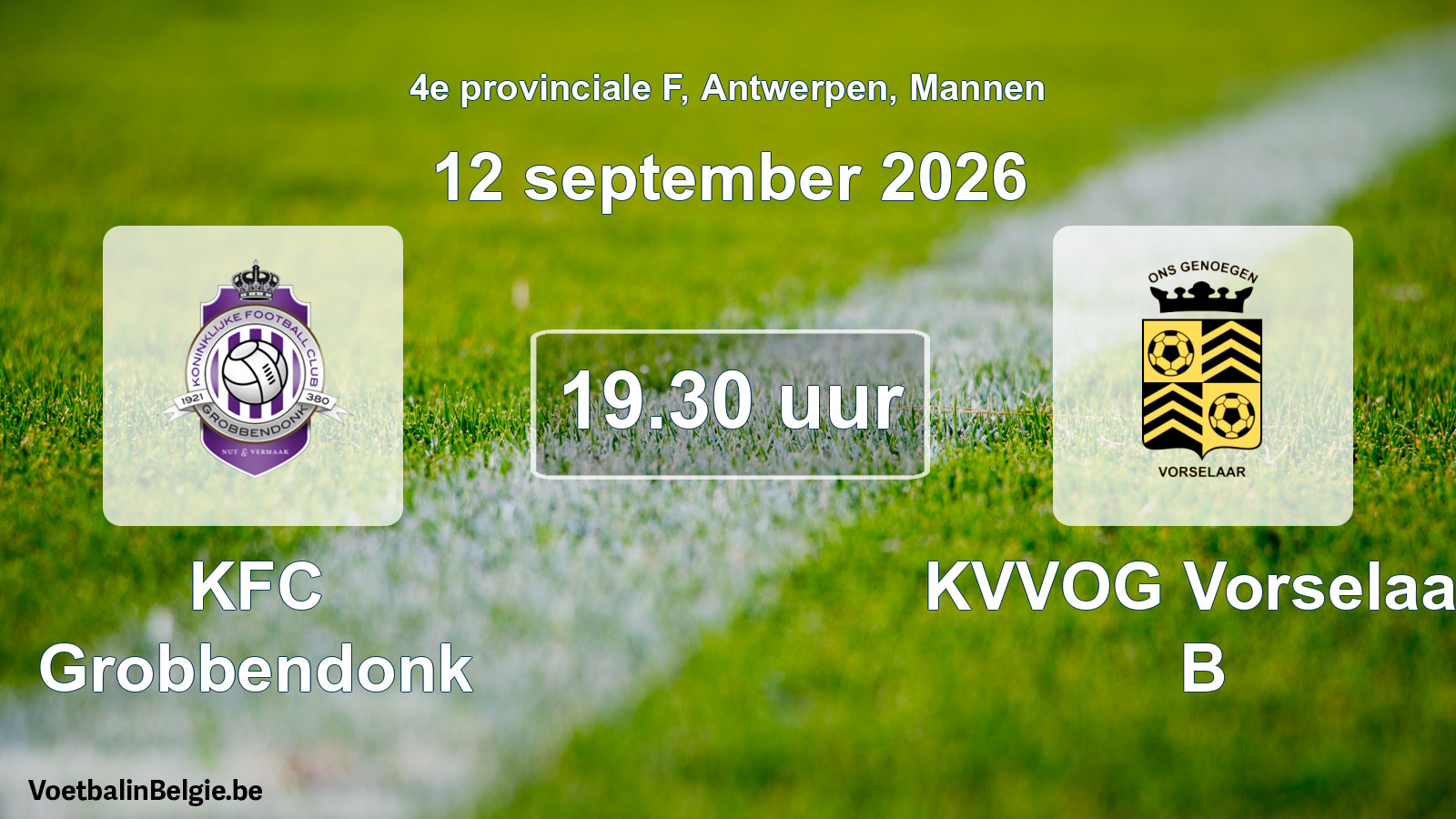 Match prévu football hommes: KFC Grobbendonk - KVVOG Vorselaar B (12 septembre 2026)