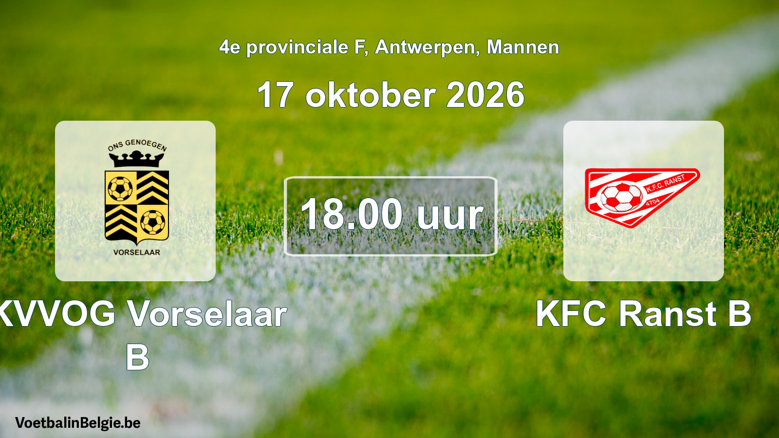 Match prévu football hommes: KVVOG Vorselaar B - KFC Ranst B (17 octobre 2026)