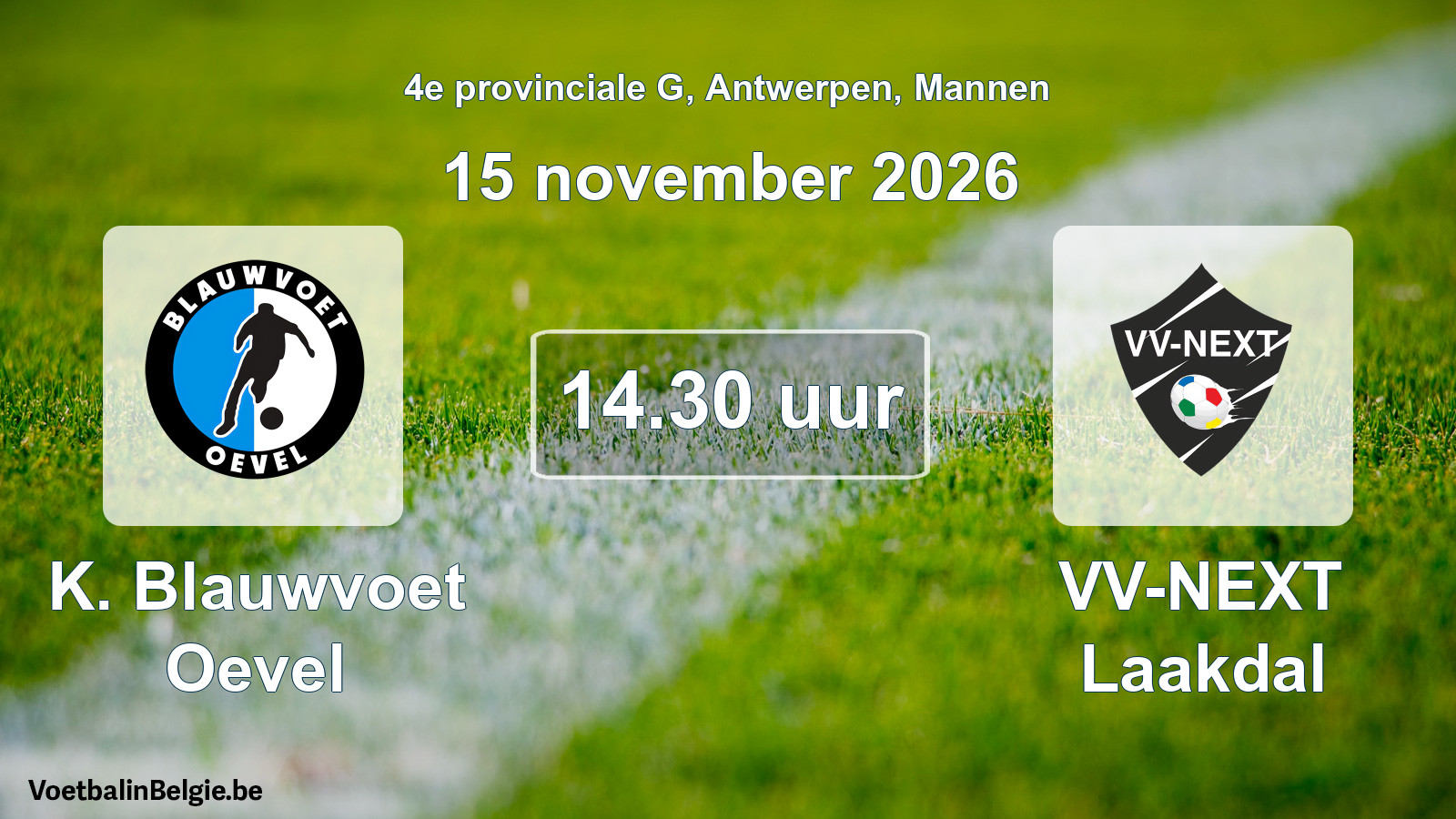 Match prévu football hommes: K. Blauwvoet Oevel - VV-NEXT Laakdal (15 novembre 2026)