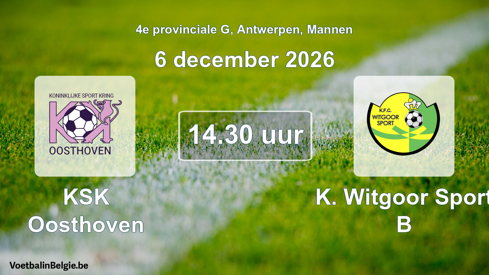 Geplande wedstrijd mannenvoetbal: KSK Oosthoven - K. Witgoor Sport B (6 december 2026)