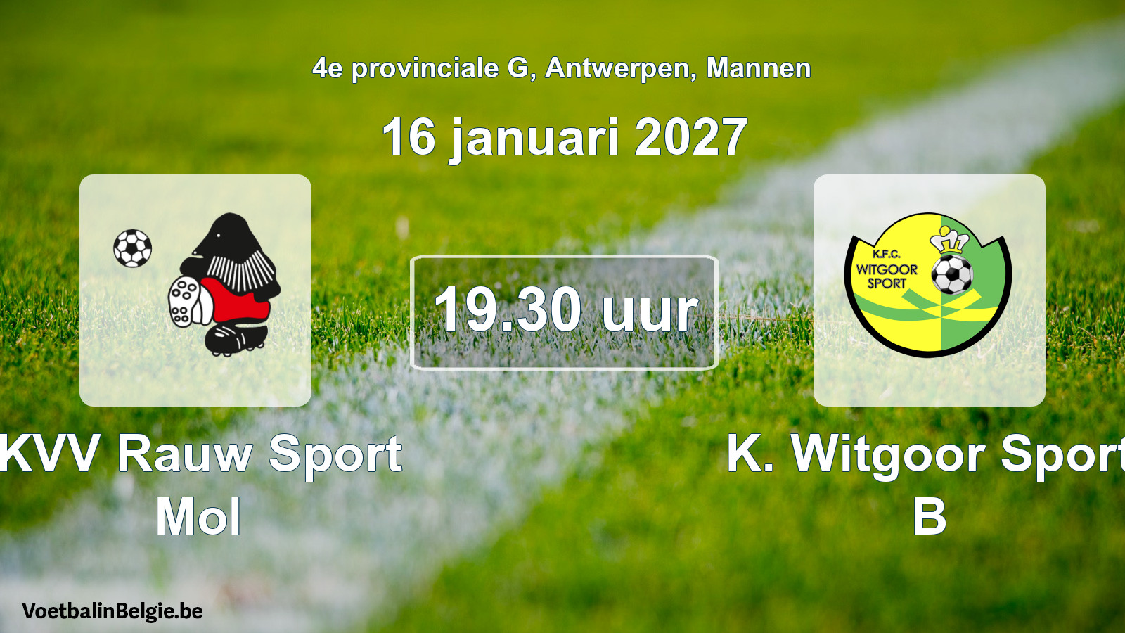 Match prévu football hommes: KVV Rauw Sport Mol - K. Witgoor Sport B (16 janvier 2027)