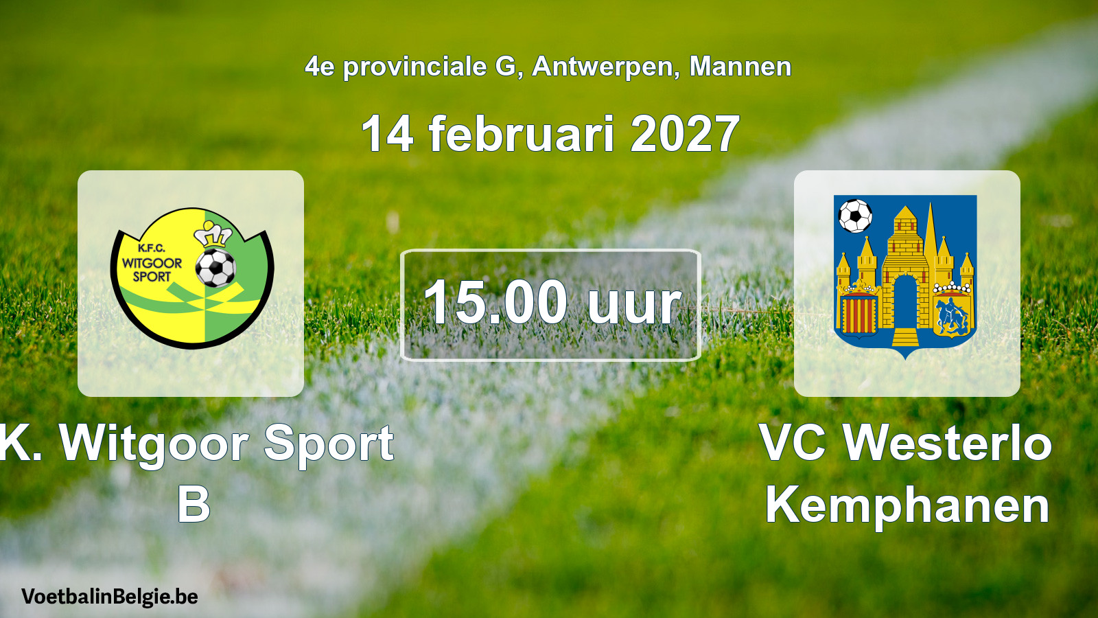 Scheduled match men football: K. Witgoor Sport B - VC Westerlo Kemphanen (14 February 2027)