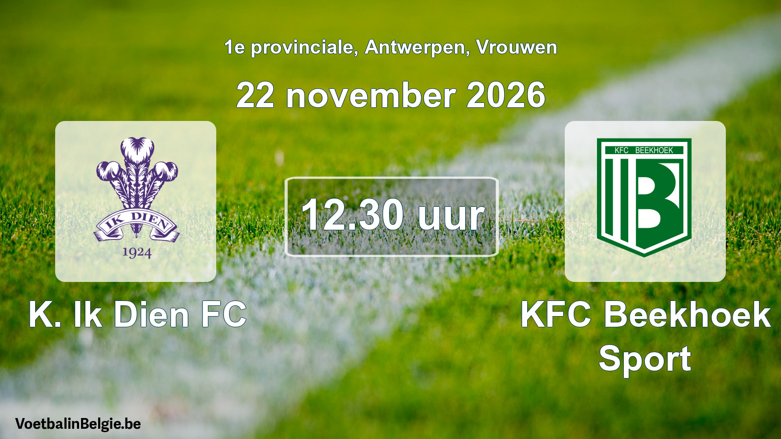Geplande wedstrijd vrouwenvoetbal: K. Ik Dien FC - KFC Beekhoek Sport (22 november 2026)