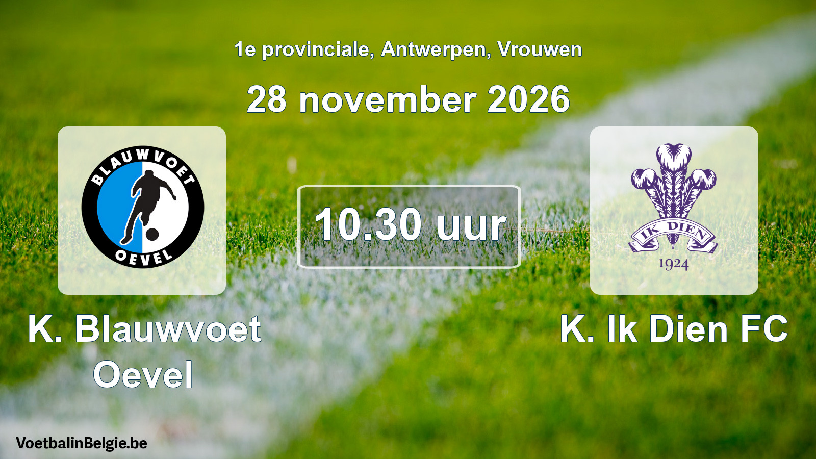 Geplande wedstrijd vrouwenvoetbal: K. Blauwvoet Oevel - K. Ik Dien FC (28 november 2026)