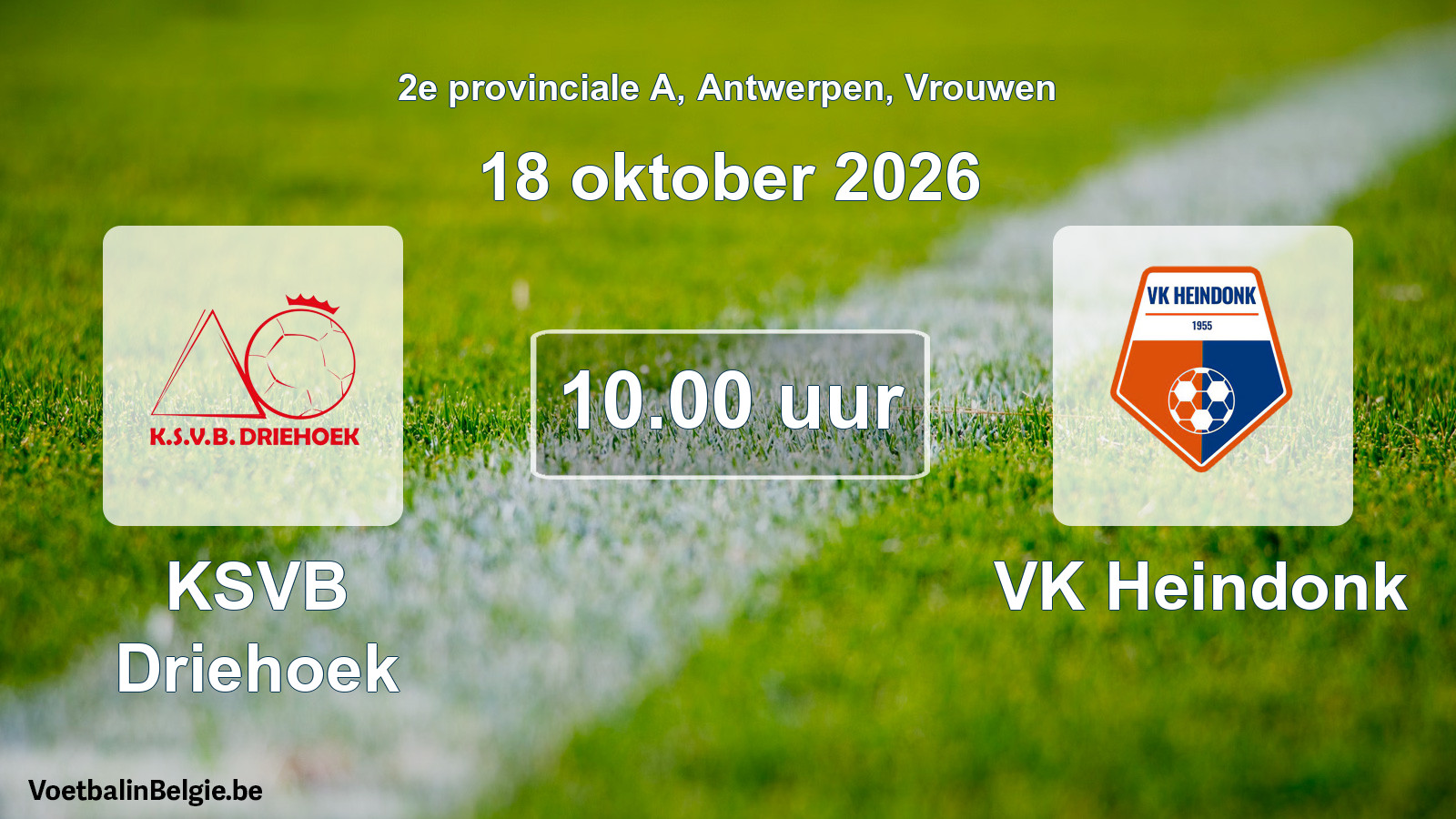 Geplande wedstrijd vrouwenvoetbal: KSVB Driehoek - VK Heindonk (18 oktober 2026)