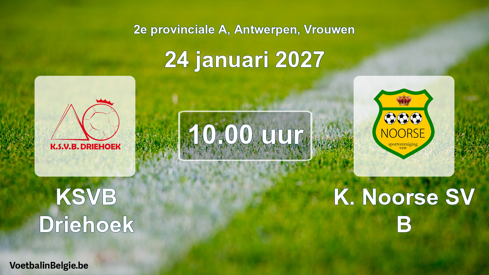 Geplande wedstrijd vrouwenvoetbal: KSVB Driehoek - K. Noorse SV B (24 januari 2027)
