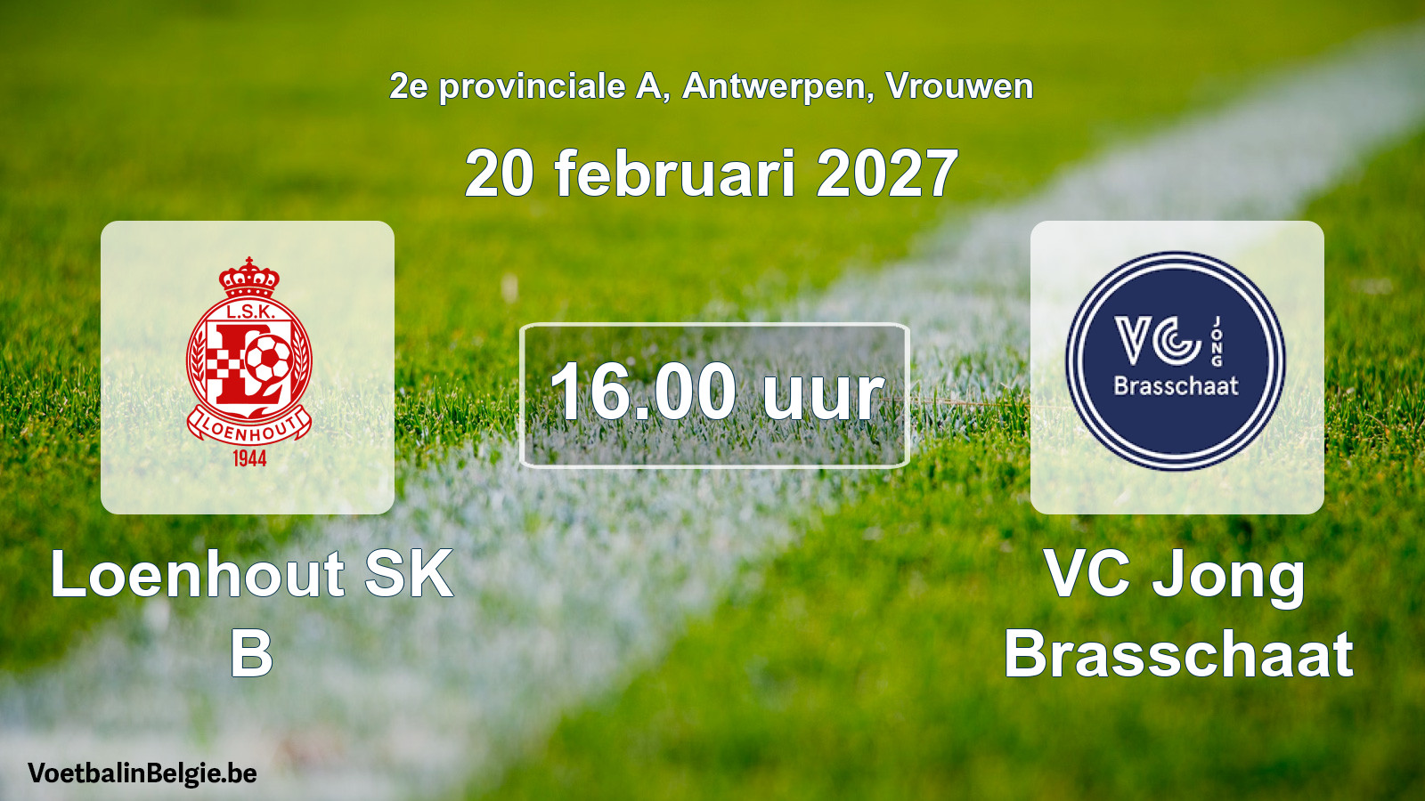 Geplande wedstrijd vrouwenvoetbal: Loenhout SK B - VC Jong Brasschaat (20 februari 2027)