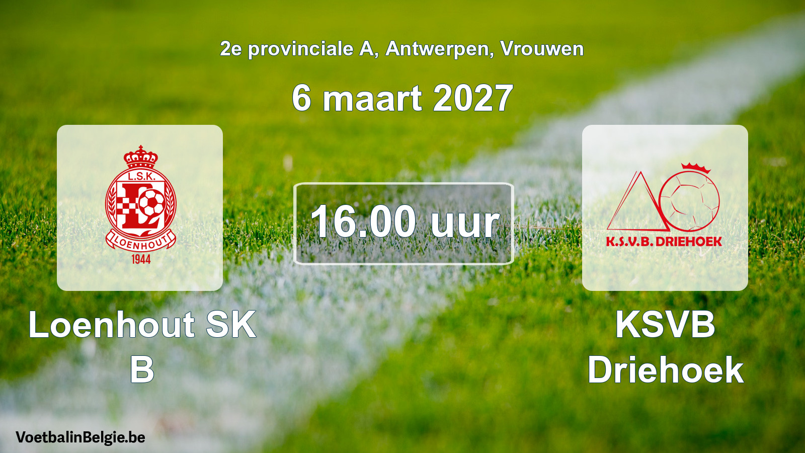 Geplande wedstrijd vrouwenvoetbal: Loenhout SK B - KSVB Driehoek (6 maart 2027)