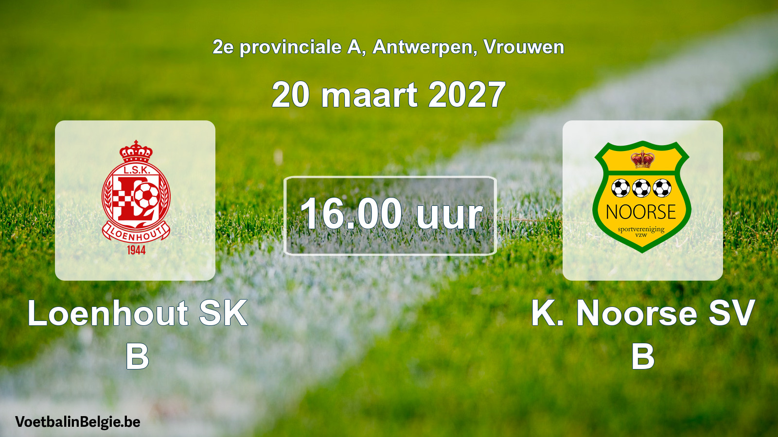 Match prévu football femmes: Loenhout SK B - K. Noorse SV B (20 mars 2027)