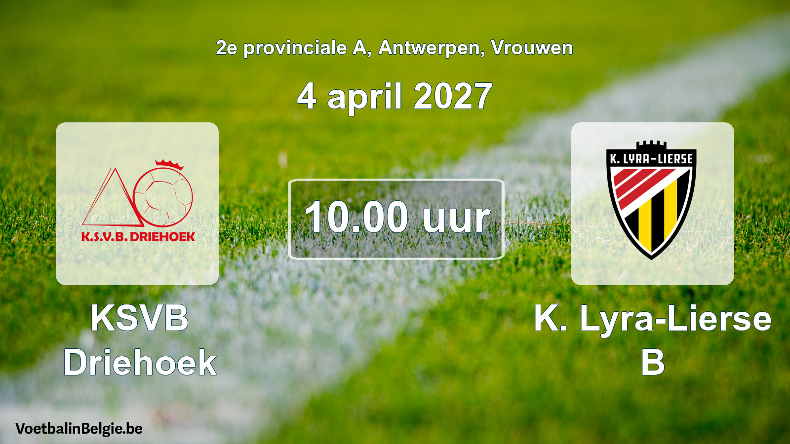 Geplande wedstrijd vrouwenvoetbal: KSVB Driehoek - K. Lyra-Lierse B (4 april 2027)