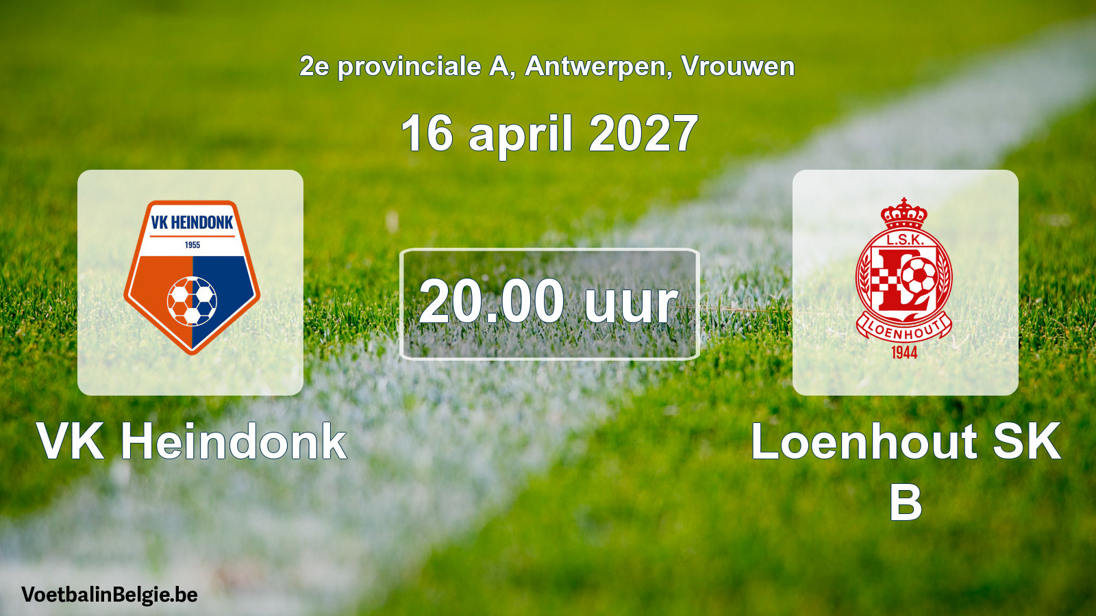 Match prévu football femmes: VK Heindonk - Loenhout SK B (16 avril 2027)