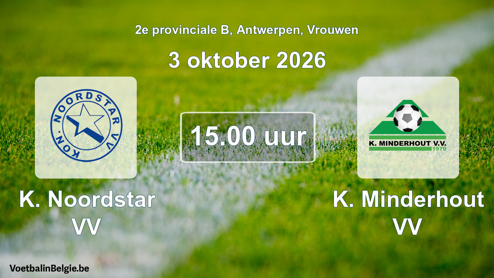 Geplande wedstrijd vrouwenvoetbal: K. Noordstar VV - K. Minderhout VV (3 oktober 2026)